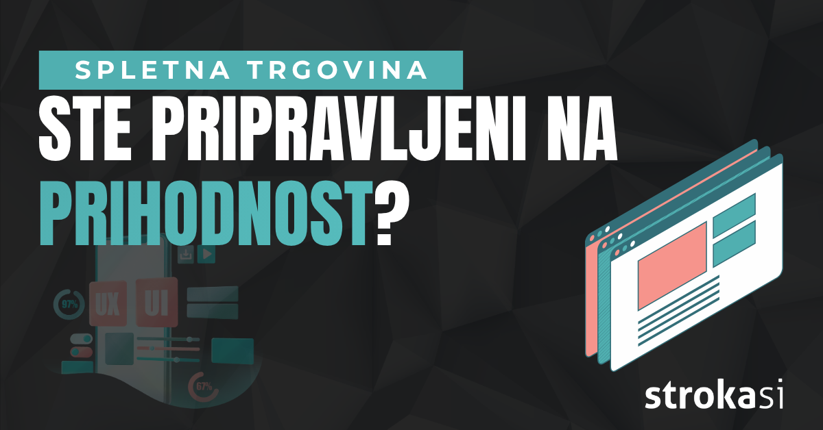 Ali je vaša spletna trgovina pripravljena na prihodnost?