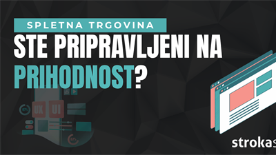 Ali je vaša spletna trgovina pripravljena na prihodnost?